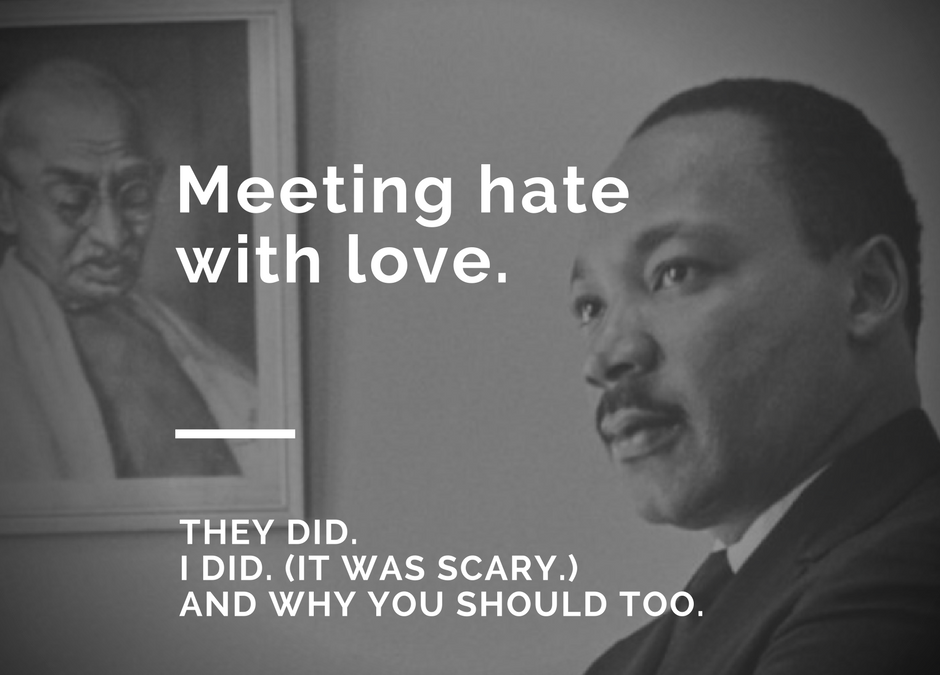 Meeting hate with love