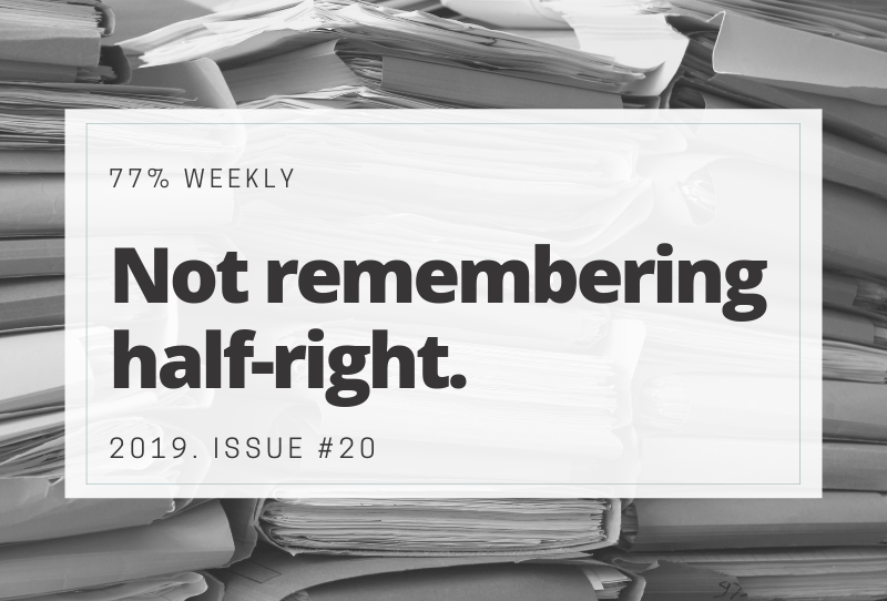 Not Remembering Half RIght