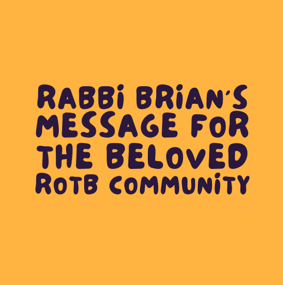 Brian Message Rabbi Brian message 05.21.2022 - ROTB